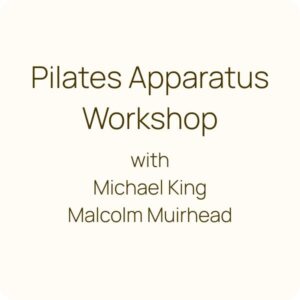 Pilates Apparatus Workshop with Michael King & Malcolm Muirhead