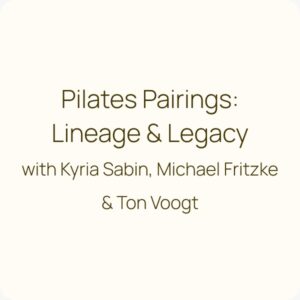 Pilates Pairings: Lineage & Legacy